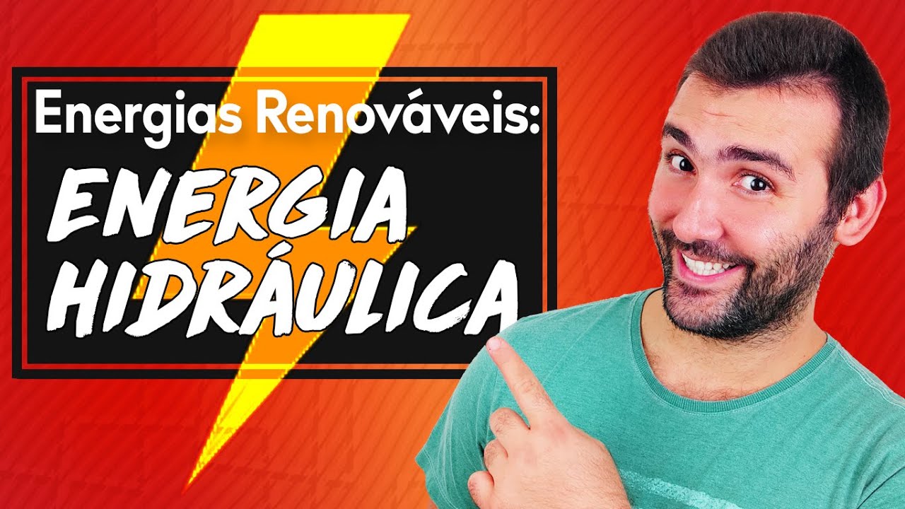 AULA 2 - FONTES DE ENERGIA - RENOVÁVEIS: ENERGIA HIDRÁULICA (USINA HIDRELÉTRICA)