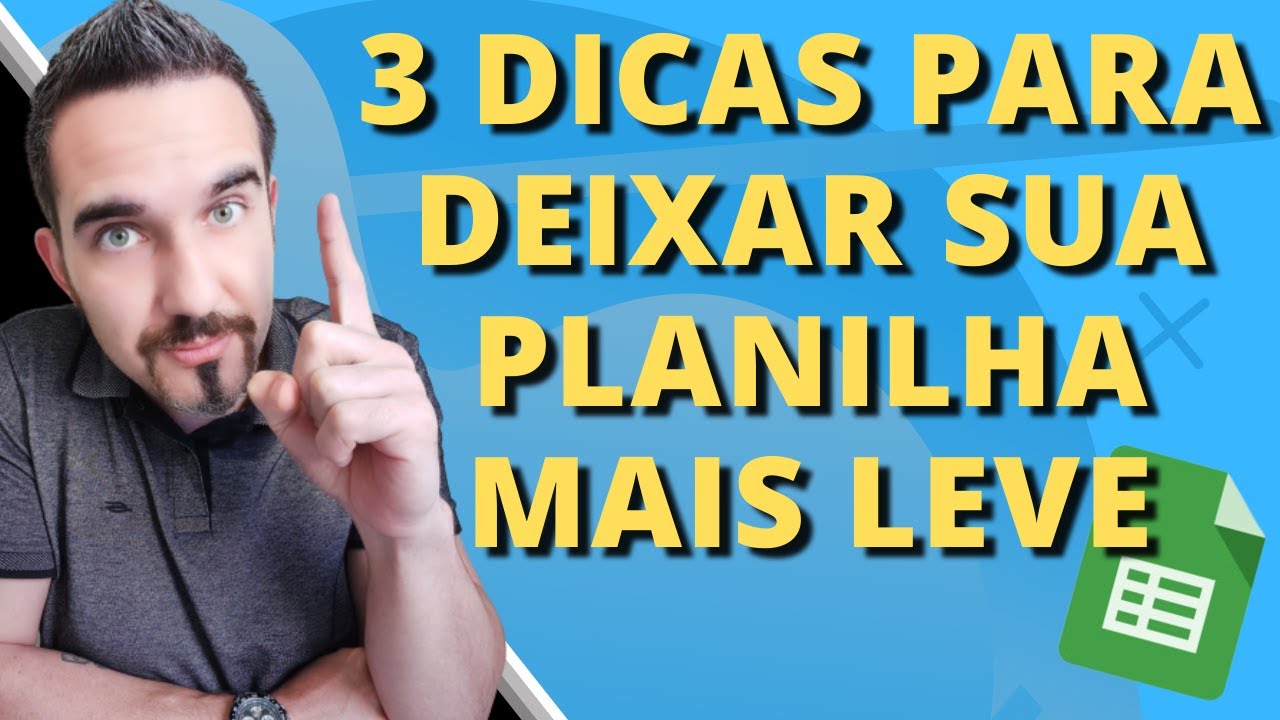 3 Dicas para deixar sua planilha mais leve ( 3 Erros que talvez você não sabia) | Planilhas Google