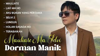 Download lagu Dorman Manik - MAULIATE MA SELVI ( Audio Full Album) mp3