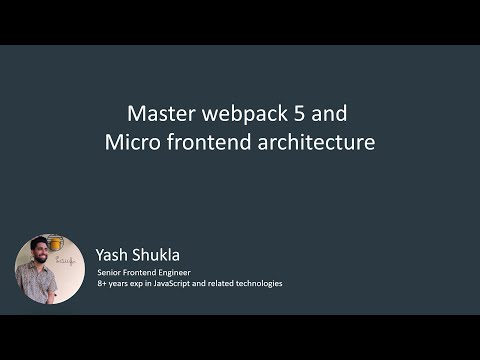 Master webpack 5 by building Micro frontend architecture from scratch