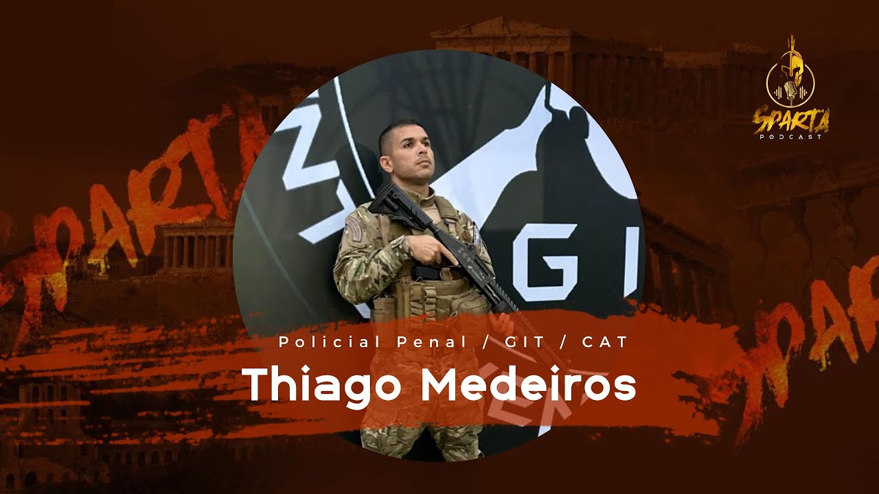 Policial Penal RJ  -  Thiago Medeiros (GIT / CAT) - Episódio 020 -  Sparta Podcast