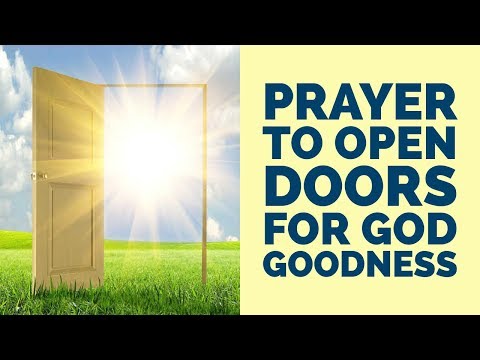 PRAYER TO OPEN DOORS FOR GOD GOODNESS (Powerful) Video