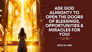 PRAYER TO OPEN DOORS FOR GOD GOODNESS (Powerful) ✅