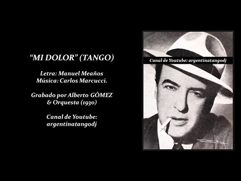 ALBERTO GÓMEZ & ORQUESTA: MI DOLOR (TANGO CON LETRA DETALLADA)
