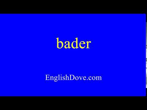 How to pronounce bader in American English.