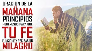 🔥MORNING PRAYER 🙏 3 PRINCIPLES TO MAKE YOUR FAITH WORK AND RECEIVE A MIRACLE FROM GOD