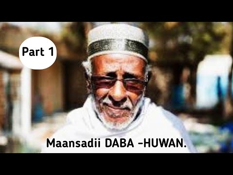 DABA-HUWAN | Maansadii Taariikhda Gashay ee Abwaan Hadraawi - Part 1