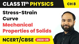 Stress-Strain Curve - Mechanical Properties of Solids | Class 11 Physics Chapter 8 | CBSE 2024-25