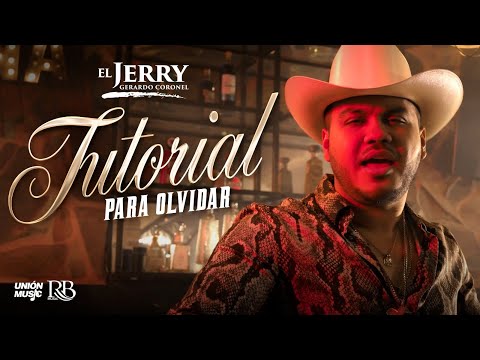 Gerardo Coronel "El Jerry" - Tutorial Para Olvidar  [Video Oficial]