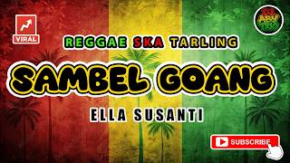 Download lagu Reggae SKA Tarling SAMBEL GOANG - ELLA SUSANTI | Versi Reggae SKA Tarling Cover Viral mp3