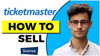 How to Sell Ticketmaster Tickets on Stubhub (Quick & Easy)
