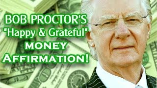 Bob Proctor: "Happy & Grateful" Money Affirmation