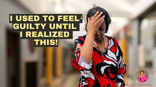Stop 🛑Feeling Guilty & Start Taking Care of Yourself NOW!