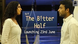 SIT | THE BETTER HALF | Teaser | Launching 23rd June