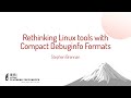 Rethinking Linux Tools With Compact Debuginfo Formats Stephen Brennan Oracle