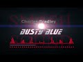 Charles Bradley  - Dusty Blue