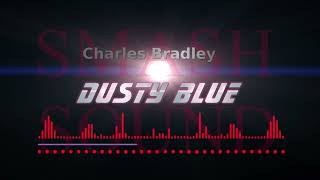 Charles Bradley  - Dusty Blue