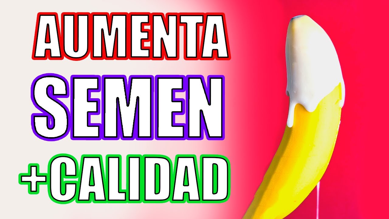 SEMEN: Cómo AUMENTAR la CALIDAD y CANTIDAD según la CIENCIA
