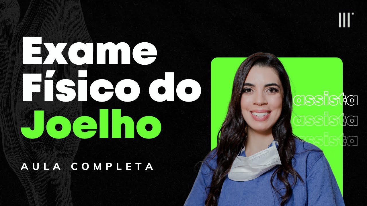 Exame Físico do Joelho - AULA COMPLETA!
