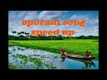 Oporadhi bangla song (speed up)