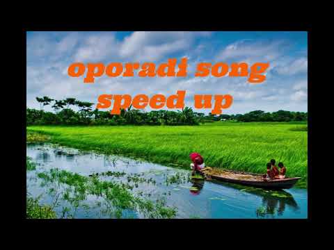 Oporadhi bangla song (speed up)