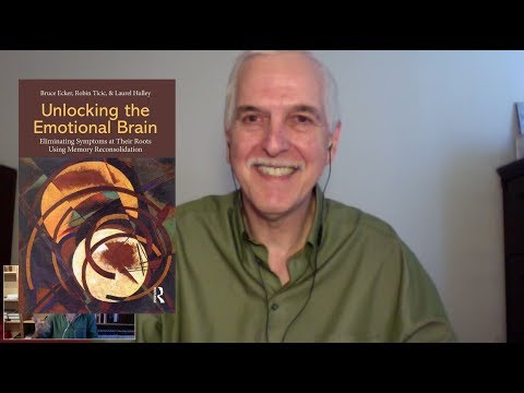 Bruce Ecker on Memory Reconsolidation in Psychotherapy: Effective Unlocking of the Emotional Brain