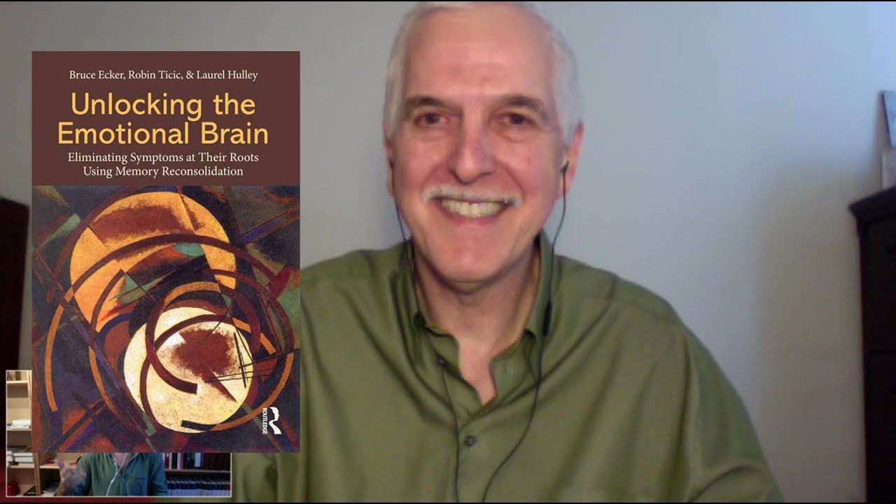 Bruce Ecker on Memory Reconsolidation in Psychotherapy: Effective Unlocking of the Emotional Brain