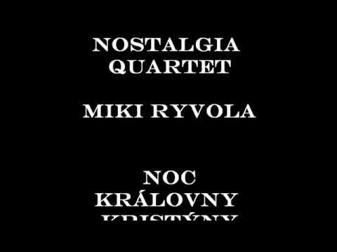Nostalgia Quartet- Noc královny Kristýny- Miki Ryvola