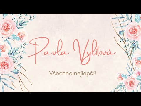 Pavla Vylítová narozeninové video