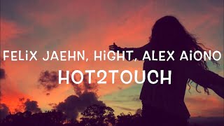 Felix Jaehn, Hight, Alex Aiono - Hot2Touch Lyrics