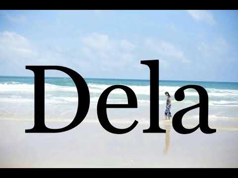 How To Pronounce Dela🌈🌈🌈🌈🌈🌈Pronunciation Of Dela