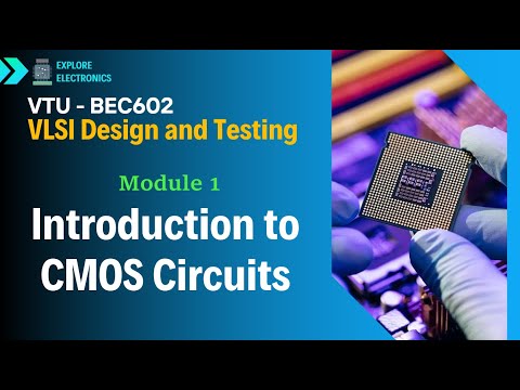 Introduction to CMOS Circuits | MOSFET Switch, CMOS Inverter | Module 1 Part 1 | BEC602