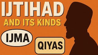 Ijtihad and its Kinds Ijma and Qiyas شریعت کے ماخذ کیا ہیں قرآن سنت، اجتہاد،  اجماع اور قیاس