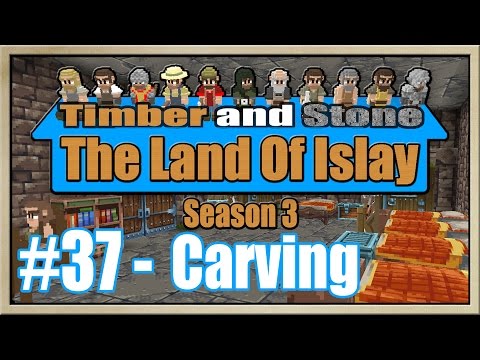 Timber and Stone - [The Land Of Islay - Season 3] - [Part 37] - Carving