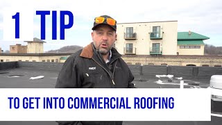 1 Tip to Get into Commercial Roofing