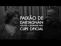 Alcione e Alexandre Pires - Paixão de Dartagnan (Clipe Oficial)