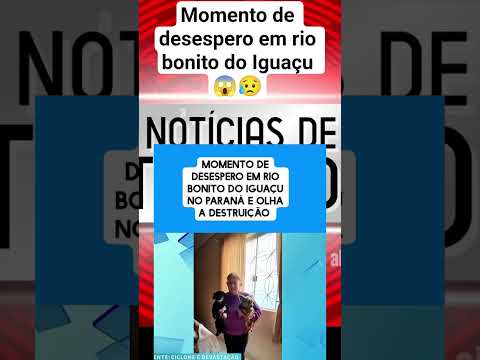 momento de desespero no Rio Bonito do Iguaçu 😱😥 com o tornado ✅#tornado