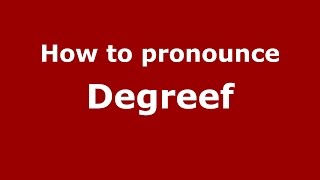 How to pronounce Degreef
