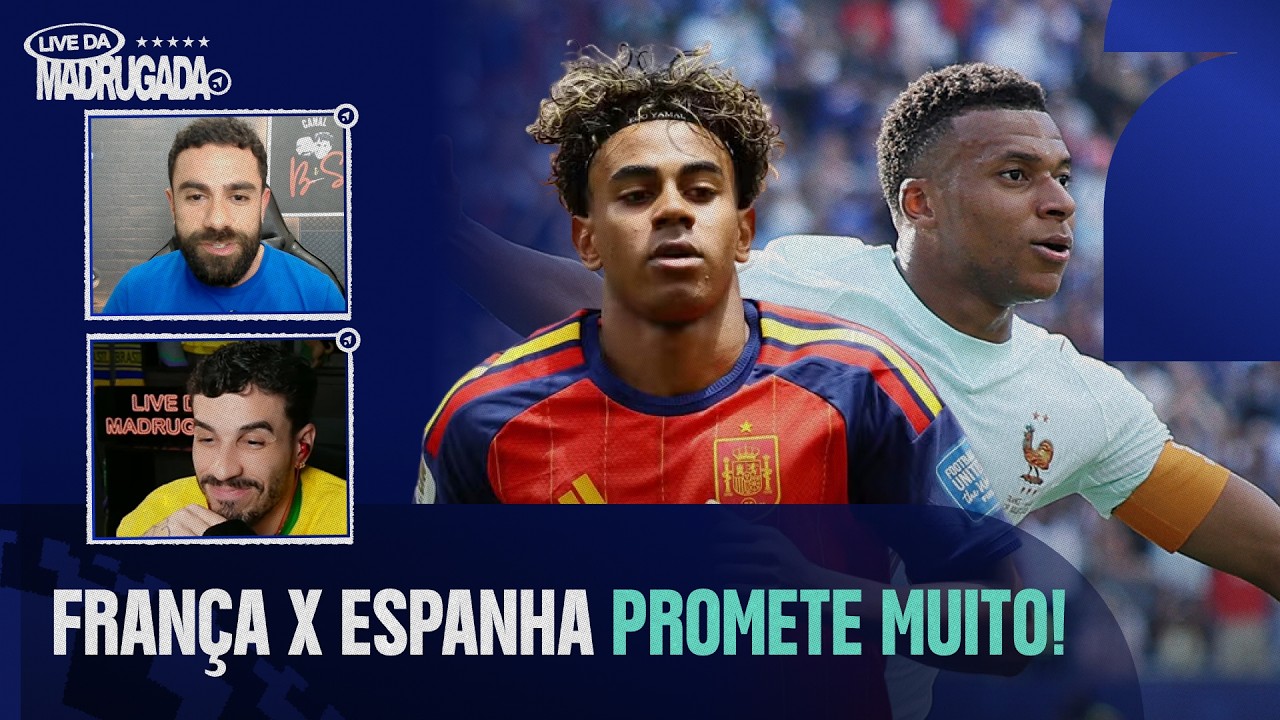 VEM CLÁSSICO! ESPANHA ENCARA A FRANÇA NA SEMIFINAL | LIVE DA MADRUGADA