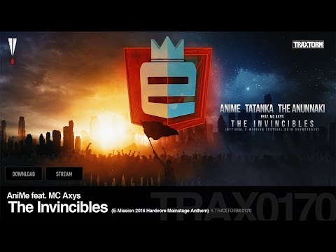 AniMe feat. MC Axys - The Invincibles (E-Mission 2016 Hardcore Mainstage Anthem) [HARDCORE]