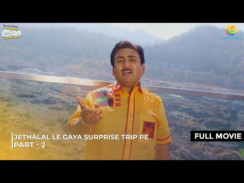Jethalal Le gaya Surprise trip pe| FULL MOVIE | Part 2 | Taarak Mehta Ka Ooltah Chashmah
