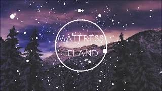 MATTRESS - LELAND || (Audio)