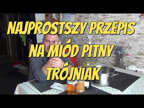 Najprostszy przepis na miód pitny Trójniak