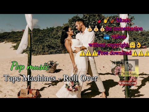 Tape Machines - Roll Over(Music for monetization videos without copyright.Free download.)