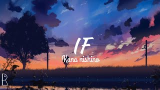 IF || kana nishino ( lyrics )