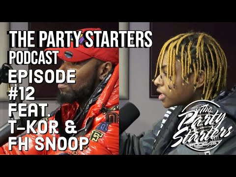 The Party Starters Podcast Episode #12 feat. T-Kor & FH Snoop