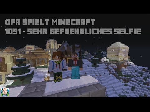 Opa spielt Minecraft 1091 – Sehr gefährliches Selfie