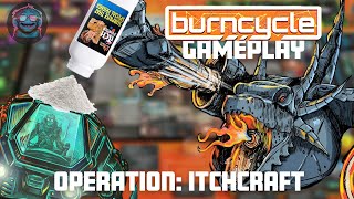 burncycle New Recruits Gameplay | Operation Itchcraft