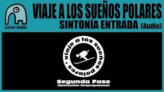 VIAJE A LOS SUEÑOS POLARES - Sintonía Entrada (Segunda Fase 2013) [Audio]