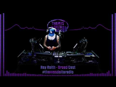 Ray Keith Dread Cast - Thames Delta Radio